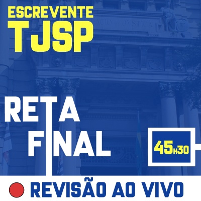 Concurso Escrevente TJ SP 2023 | Reta Final