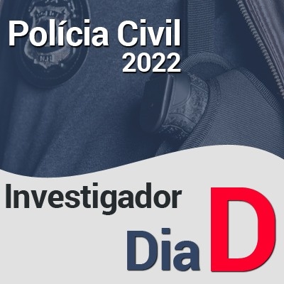 Concurso Polícia Civil SP 2022 Investigador | Dia D