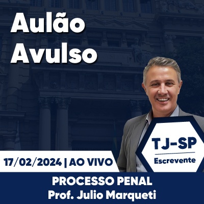 Aulões Escrevente TJ SP 2024 | Fevereiro - Direito Processual Penal
