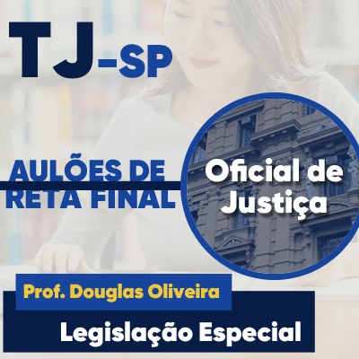 Concurso Oficial de Justiça TJ SP 2023 | Aulões de Reta Final: Legislação Especial