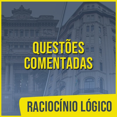 Questões Comentadas para TJSP e MPSP Concurso Vunesp 2021 | Raciocínio Lógico