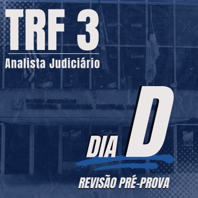 Concurso Analista Judiciário TRF3 2024 | Dia D