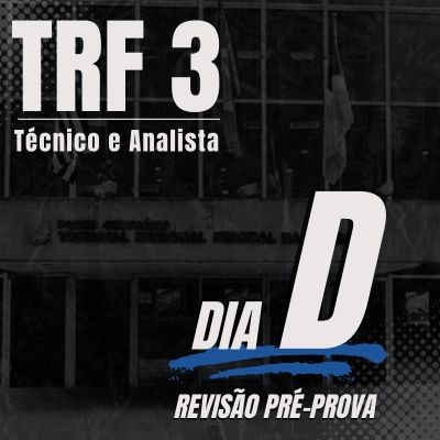 Concurso TRF3 2024 | Dia D - Combo Analista Judiciário + Técnico Judiciário