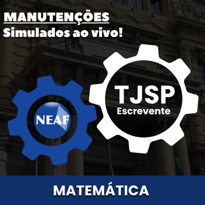 Concurso Escrevente TJSP 2025 | Manutenções de Matemática