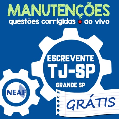 Manutenções TJ SP Grande São Paulo - Escrevente Técnico Judiciário - VUNESP - GRÁTIS
