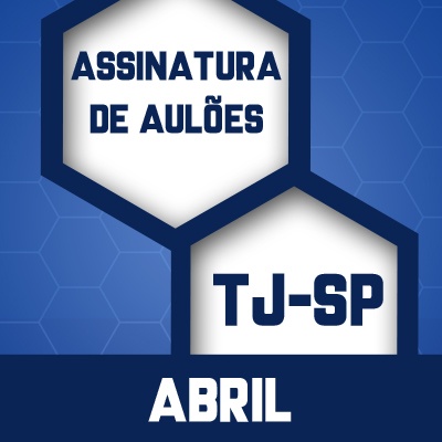 Assinatura de Aulões para Escrevente TJSP 2023 - Abril