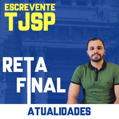 Concurso Escrevente TJ SP 2023 | Reta Final Atualidades