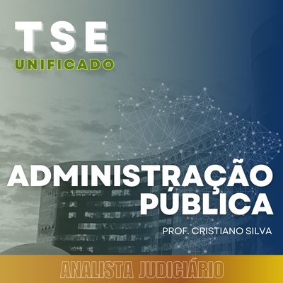 Concurso do TSE 2024 | Analista Judiciário - Área Judiciária - Administração Pública