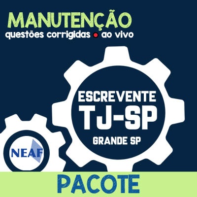 Manutenções TJ SP Grande São Paulo - Escrevente Técnico Judiciário - VUNESP - PACOTE