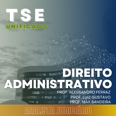 Concurso do TSE 2024 | Analista Judiciário - Área Judiciária - Direito Administrativo