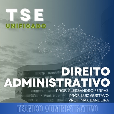 Concurso do TSE 2024| Técnico Judiciário – Área Administrativa - Direito Administrativo