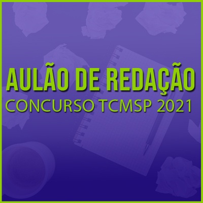 Redação para TCM SP Concurso 2021 | Possíveis Temas e Dicas de Como Fazer uma Boa Redação