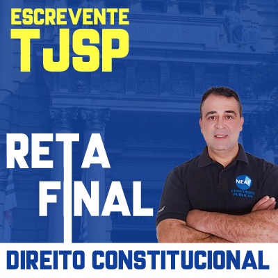Concurso Escrevente TJ SP 2023 | Reta Final Direito Constitucional