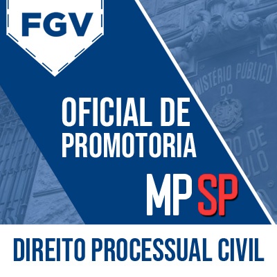 MPSP Oficial de Promotoria Concurso 2023 FGV | Direito Processual Civil