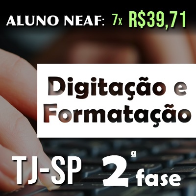 2ª Fase Concurso Escrevente TJSP 2022 | Digitação e Formatação