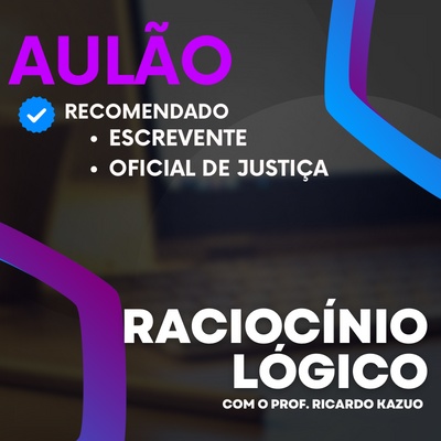 Aulões Escrevente TJ SP 2024 | Abril - Raciocínio Lógico