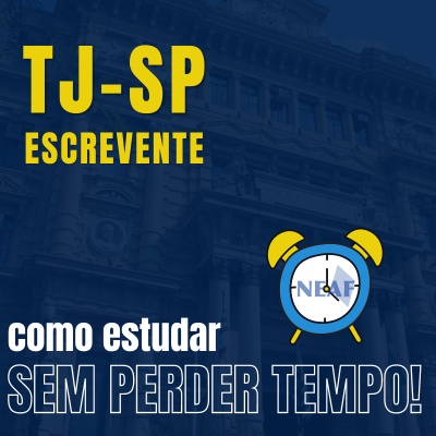 Concurso Escrevente TJSP 2024 | Como Estudar Sem Perder Tempo!