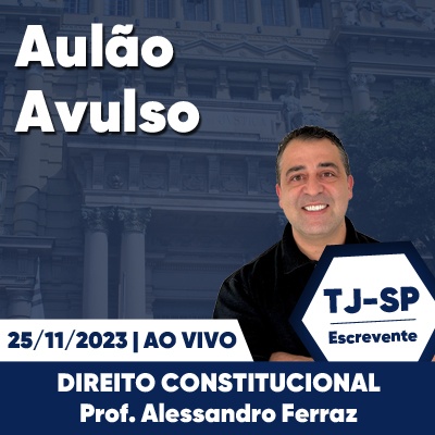 Aulões Escrevente TJ SP 2023 | Novembro - Dir Constitucional